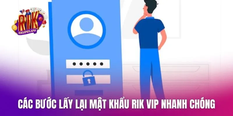 Các bước lấy lại mật khẩu Rik vip nhanh chóng nhất