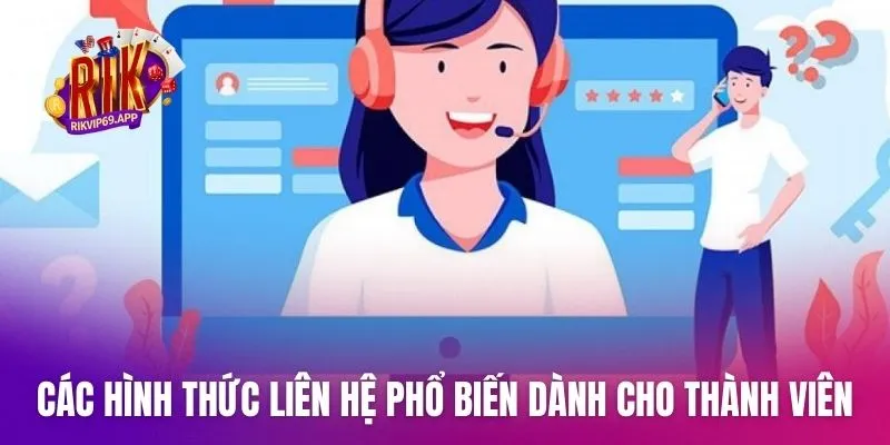 Các hình thức liên hệ phổ biến dành cho thành viên