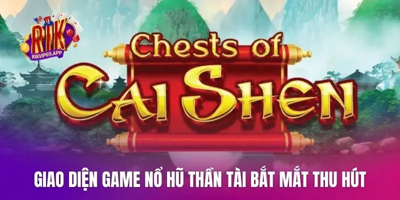 Giao diện game nổ hũ Thần Tài bắt mắt thu hút người dùng