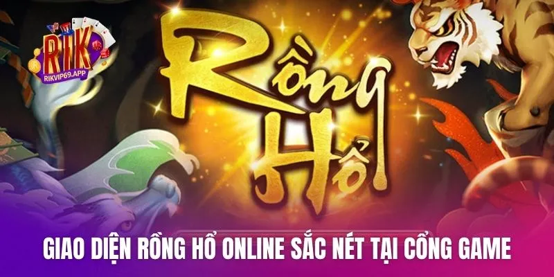 Giao diện rồng hổ online sắc nét tại cổng game