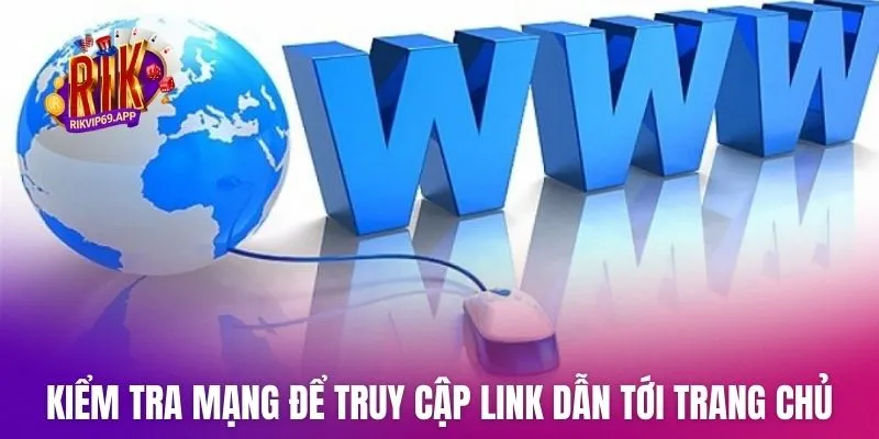 Kiểm tra kết nối mạng để truy cập link dẫn tới trang chủ website