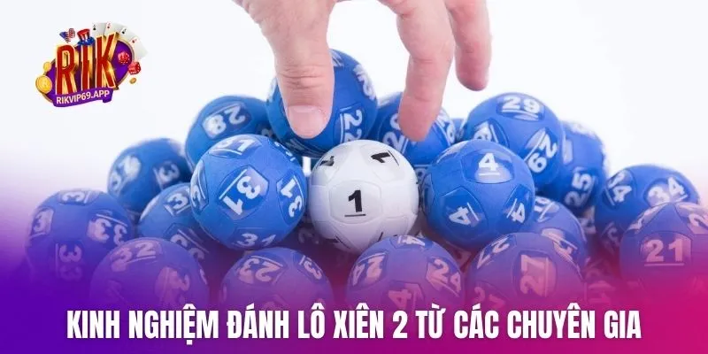Kinh nghiệm đánh lô xiên 2 từ các chuyên gia