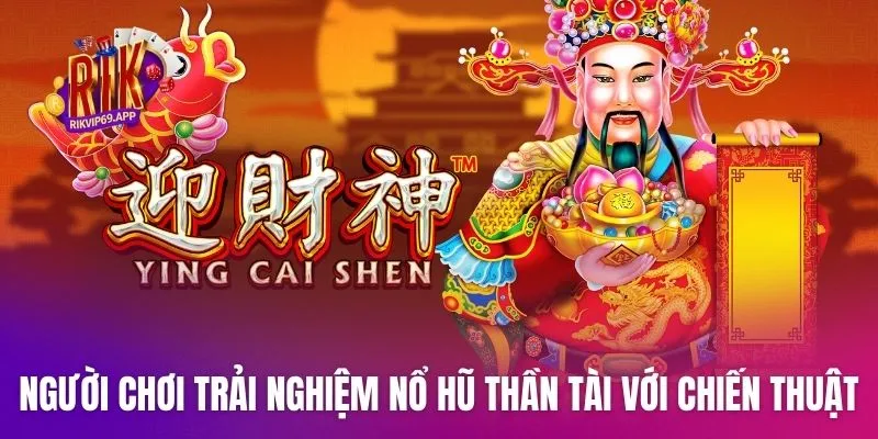 Người chơi trải nghiệm nổ hũ Thần Tài với chiến thuật hợp lý