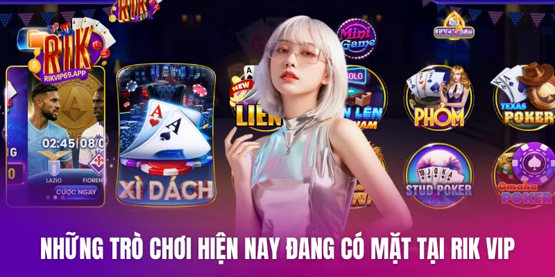 Những trò chơi hiện nay đang có mặt tại Rik vip