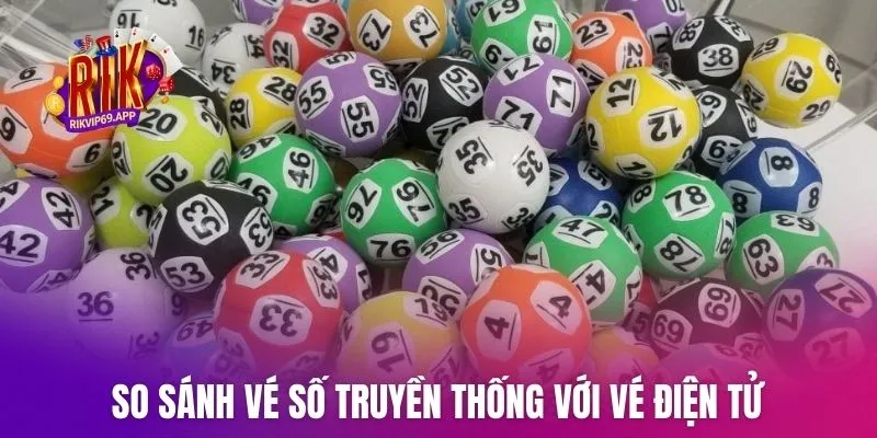 So sánh vé số truyền thống với vé điện tử