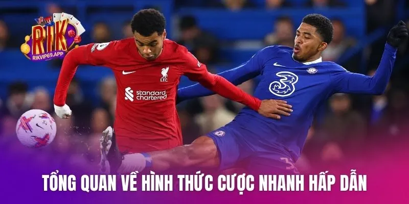 Tổng quan về hình thức cược nhanh hấp dẫn