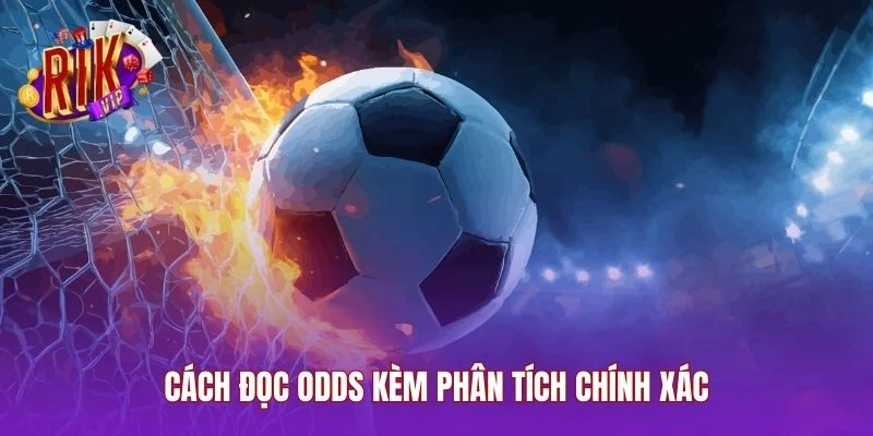 Cách đọc odds kèm phân tích chính xác