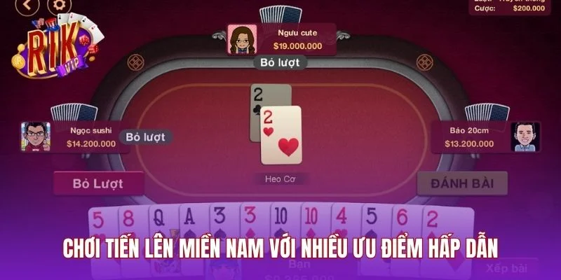 Chơi Tiến lên miền Nam với nhiều ưu điểm hấp dẫn