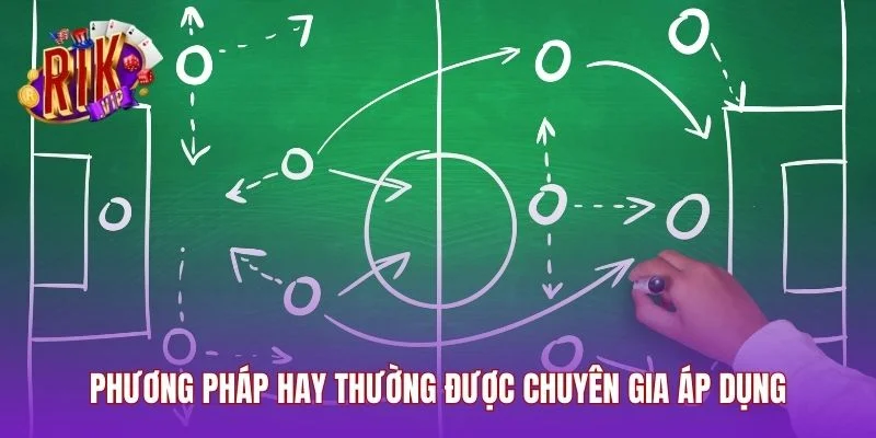 Phương pháp hay thường được chuyên gia áp dụng