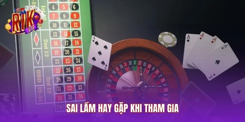 Sai lầm hay gặp khi tham gia